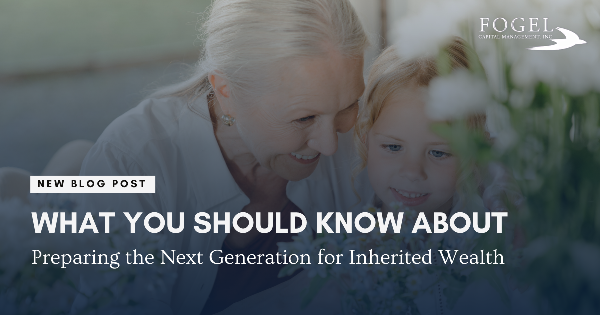 Preparing the Next Generation for Inherited Wealth - Fogel Capital ...
